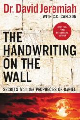  The Handwriting on the Wall: Secrets from the Prophecies of Daniel 