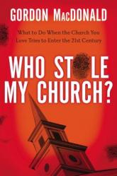  Who Stole My Church?: What to Do When the Church You Love Tries to Enter the Twenty-First Century 