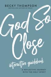  God So Close Interactive Guidebook: A Reflective Journey with the Holy Spirit 