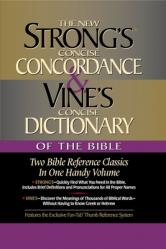  Strong\'s Concise Concordance and Vine\'s Concise Dictionary of the Bible: Two Bible Reference Classics in One Handy Volume 