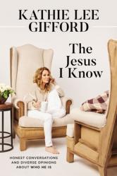  The Jesus I Know: Honest Conversations and Diverse Opinions about Who He Is 