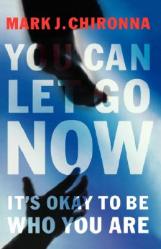  You Can Let Go Now: It\'s Okay to Be Who You Are 