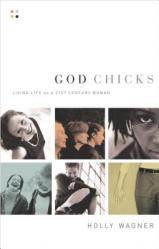  God Chicks: Living Life as a 21st Century Woman 