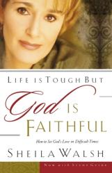  Life Is Tough, But God Is Faithful: How to See God\'s Love in Difficult Times 