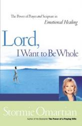  Lord, I Want to Be Whole: The Power of Prayer and Scripture in Emotional Healing 