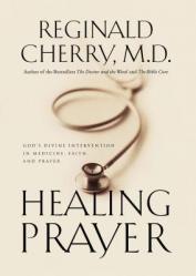  Healing Prayer: God\'s Divine Intervention in Medicine, Faith and Prayer 