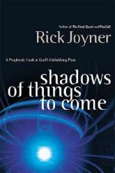  Shadows of Things to Come: A Prophetic Look at God\'s Unfolding Plan 