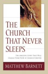  The Church That Never Sleeps: The Amazing Story That Will Change Your View of Church Forever 