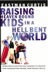  Raising Heaven-Bound Kids in a Hell-Bent World 