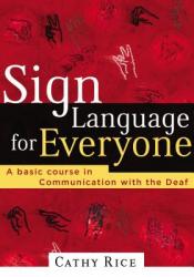  Sign Language for Everyone: A Basic Course in Communication with the Deaf 