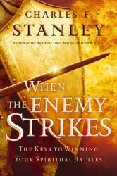  When the Enemy Strikes: The Keys to Winning Your Spiritual Battles 