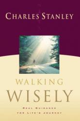  Walking Wisely: Real Life Solutions for Life\'s Journey 