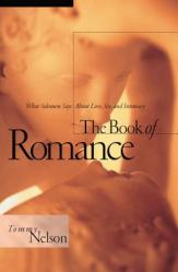  The Book of Romance: What Solomon Says about Love, Sex, and Intimacy 