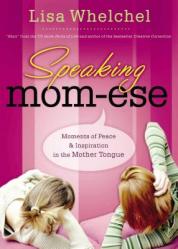  Speaking Mom-Ese: Moments of Peace and Inspiration in the Mother Tongue 