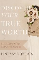  Discover Your True Worth: Becoming the Woman God Created You to Be 