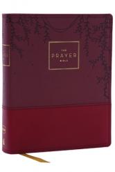  The Prayer Bible: Pray God\'s Word Cover to Cover (Nkjv, Burgundy Leathersoft, Red Letter, Comfort Print) 