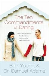  The Ten Commandments of Dating Participant\'s Guide: Time-Tested Laws for Building Successful Relationships 