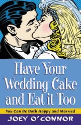  Have Your Wedding Cake and Eat It, Too: You Can Be Both Happy and Married 