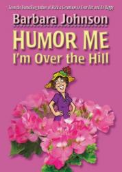  Humor Me, I\'m Over the Hill 