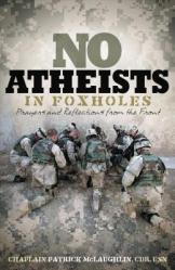  No Atheists in Foxholes: Prayers and Reflections from the Front 