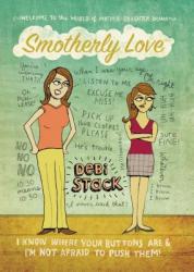  Smotherly Love: I Know Where Your Buttons Are and I\'m Not Afraid to Push Them! 