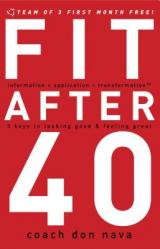  Fit After 40: 3 Keys to Looking Good and Feeling Great 