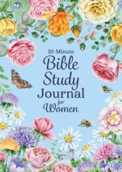  10-Minute Bible Study Journal for Women: Make the Most of Your Scripture Study 