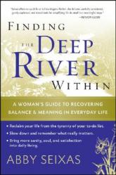  Finding the Deep River Within: A Woman\'s Guide to Recovering Balance and Meaning in Everyday Life 