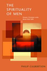  The Spirituality of Men: Sixteen Christians Write about Their Faith 