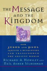  The Message and the Kingdom: How Jesus & Paul Ignited a Revolution & Transformed the Ancient World 