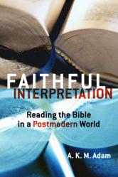  Faithful Interpretation: Reading the Bible in a Postmodern World 