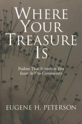  Where Your Treasure Is: Psalms That Summon You from Self to Community 