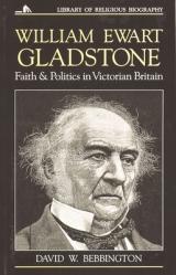  William Ewart Gladstone: Faith and Politics in Victorian Britain 