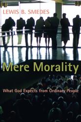  Mere Morality: What God Expects from Ordinary People 