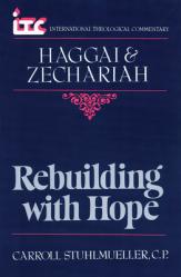  Rebuilding with Hope: A Commentary on the Books of Haggai and Zechariah 