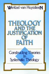  Theology and the Justification of Faith: Constructing Theories in Systematic Theology 