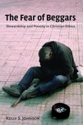  The Fear of Beggars: Stewardship and Poverty in Christian Ethics 