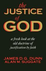  The Justice of God: A Fresh Look at the Old Doctrine of Justification by Faith 