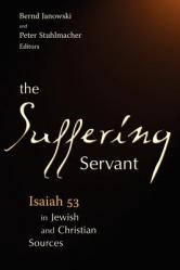  The Suffering Servant: Isaiah 53 in Jewish and Christian Sources 