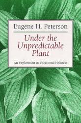  Under the Unpredictable Plant: An Exploration in Vocational Holiness 