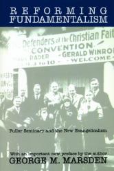  Reforming Fundamentalism: Fuller Seminary and the New Evangelicalism 