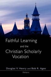  Faithful Learning and the Christian Scholarly Vocation 