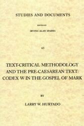  Text-Critical Methodology and the Pre-Caesarean Text: Codex W in the Gospel of Mark 