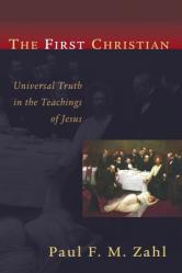  The First Christian: Universal Truth in the Teachings of Jesus 