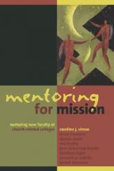  Mentoring for Mission: Nurturing New Faculty at Church-Related Colleges 