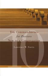  Ten Commandments for Pastors New to a Congregation 