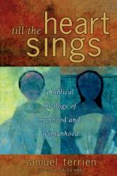  Till the Heart Sings: A Biblical Theology of Manhood and Womanhood 