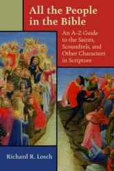  All the People in the Bible: An A-Z Guide to the Saints, Scoundrels, and Other Characters in Scripture 