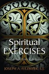  Spiritual Exercises Based on Paul\'s Epistle to the Romans 