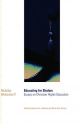  Educating for Shalom: Essays on Christian Higher Education 